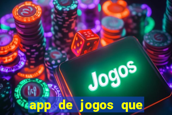 app de jogos que dao dinheiro de verdade